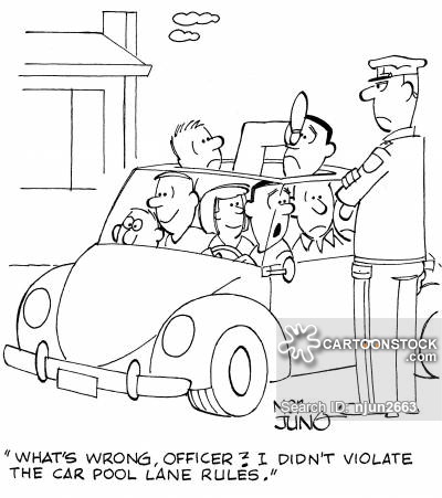 "What's wrong, officer? I didn't violate the car pool lane rules."